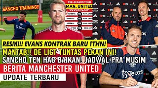 RESMI❗EVANS PERPANJANG KONTRAK 1THN✍SANCHO TEN HAG BAIKAN🤗DE LIGT TUNTAS PEKAN INI✅JADWAL PRA MUSIM🔴