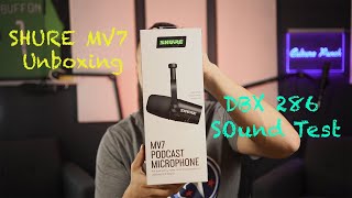 Shure MV7 Unboxing | Dbx 286 sound test