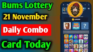 Bums Lottery Card 21 November | 21 November Bums  Daily Combo Card | Bums Lottery Card Today