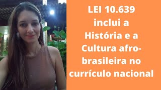 Lei 10.639/2003 inclui a História e a Cultura afro-brasileira no currículo nacional