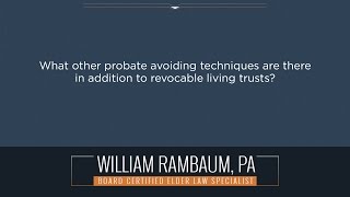 What other probate avoiding techniques are there in addition to revocable living trusts?