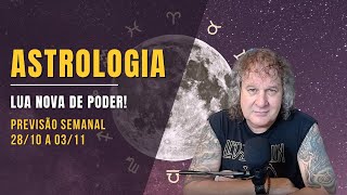 ASTROLOGIA SEMANAL: LUA NOVA DE PODER! 28/10 a 03/11