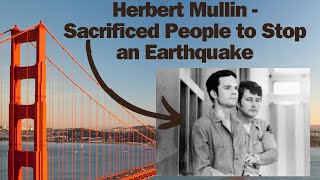 Sacrificing People to Stop an Earthquake - The Deranged Mind of Herbert Mullin