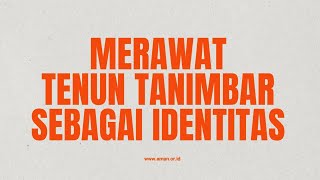 "Merawat Tenun Tanimbar sebagai Identitas"  #BersamaSoMAN