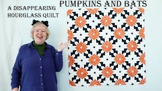 Pumpkins and Bats. A Spooky Disappearing Hourglass Quilt