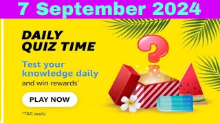 Amazon daily quiz time answers 7 September 2024, Amazon quiz today, Amazon daily quiz answers today