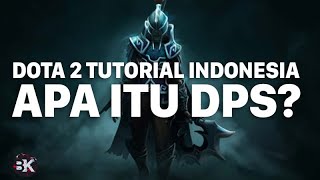 DOTA 2 Tutorial Indonesia | Penjelasan Lebih Dalam tentang DPS