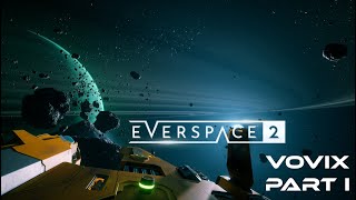 EVERSPACE 2, no comments, joystick, max settings, english audio and sub. Part 1