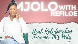 EP14 | Do this to heal from relationship trauma #mjolowithrefiloe