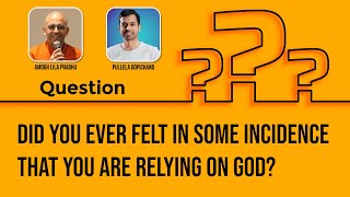 Amogh Lila Prabhu asks Dr. Pullela Gopichand - Did you ever feel you are relying on God ?