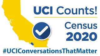 UCI Counts: The Importance of the Census 2020