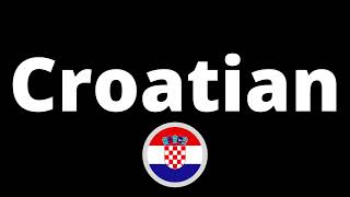 How Do You Pronounce Croatian?