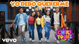 Chiki Toonz - Yo Debo Quererme