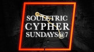 Souletric Cypher Sundays @ 7