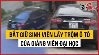 Nóng: Bắt giữ khẩn cấp sinh viên lấy trộm ô tô của giảng viên đại học ở Thái Nguyên