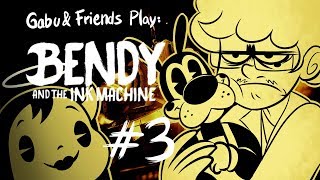 Gabu and Friends Play: Bendy [Chapter #3]