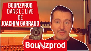 Bounzprod dans le live de Joachim GARRAUD