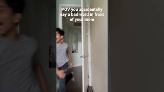 POV you say a bad word in front of your mom