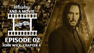 John Wick: Chapter 4 (Whiskey and a Movie Ep. 2)