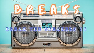 Breaks | Break The Speakers 15 | THE BEATS WILL FLOW! 🎧 🥁💯