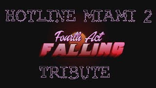 Hotline Miami 2 Wrong Number Tribute - ACT 4 - Falling