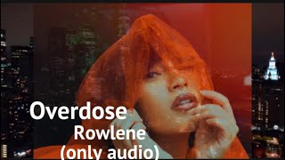 Overdose - Rowlene (only audio)