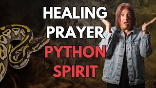 Healing Prayer - Python Spirit | Prayer to bind python spirit