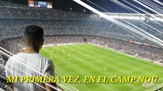 MI PRIMERA VEZ EN EL CAMP NOU/BARCELONA