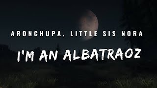 Aron Chupa, Little Sis Nora - I'm an Albatraoz #lyrics #viral #shorts #short #bestsong #viralsong