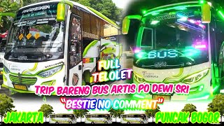 TRIP BARENG BUS ARTIS PO DEWI SRI "BESTIE NO COMMENT" | JAKARTA PUNCAK BOGOR | FULL TELOLET