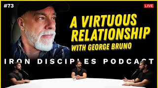 #73 A Virtuous Relationship W/ George Bruno & Glenn Lawrence