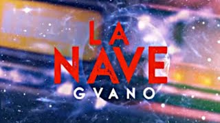 GVANO - La Nave [Video Oficial]