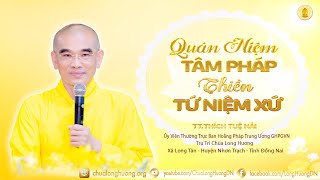 Quán Niệm Tâm Pháp - Thiền Tứ Niệm Xứ - TT. Thích Tuệ Hải - Chùa Long Hương