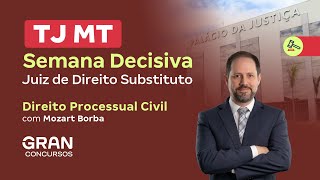 Concurso TJ MT | Semana decisiva: Juiz de Direito Substituto  |  Direito Processual Civil