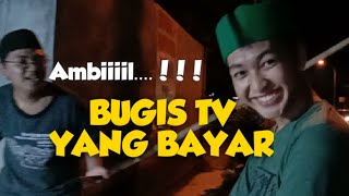 AMBIL....BUGIS TV YANG BAYAR