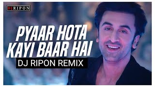 Pyaar Hota Kayi Baar Hai Remix | Dj Ripon | Tu Jhoothi Main Makkaar | Ranbir, Shraddha | Club Mix |