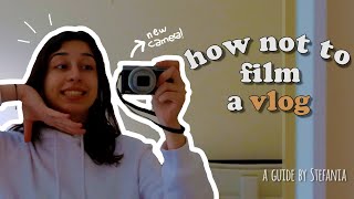 this is how you SHOULDN'T film a vlog