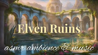 Elven Ruins Fantasy Ambience | 1/2 Music 1/2 ASMR Ambience