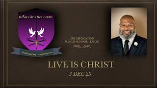 UGP SUNDAY SCHOOL - LIVE IS CHRIST - 3 DEC 23