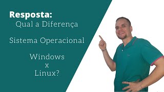 Resposta #2 - Qual a diferença entre o Sistema Operacional Windows x Sistema Operacional Linux?