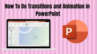 How To Do Transitions and Animations in PowerPoint