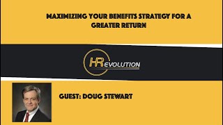 #HRevolution Interview: Maximizing Your Benefits Strategy for a Greater Return