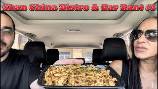 Shan China Bistro & Bar Rant #1