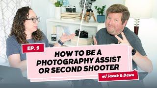 Episode 5 - The One With Two Photographers - How To Assist and Second Shoot