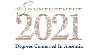 2021 Commencement: Degree Conferrals In Absentia