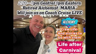 CREW LIFE, THE ALCHEMY BAR, on CARNIVAL, retired ALCHEMIST, MARIA joins us LIVE