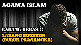 Terbaru 2022 - Inilah Alasan Dalam Agama  Islam Tidak Boleh SUUZHON(buruk prasangka)