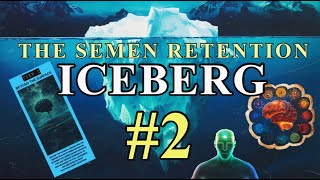 The Semen Retention Iceberg | PART 2 | Beyond The Surface