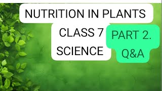 CLASS 7|| CBSC|| SCIENCE|| CHAPTER 1|| NUTRITION IN PLANTS PART 2 EXPLAINED IN MALAYALAM