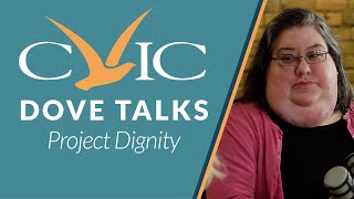 CVIC Dove Talks - Project Dignity